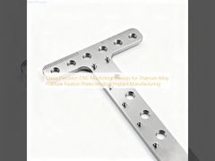 خدمات ماشین‌کاری CNC دقیق چین برای صفحات تثبیت شکستگی آلیاژ تیتانیوم، تولید ایمپلنت‌های پزشکی